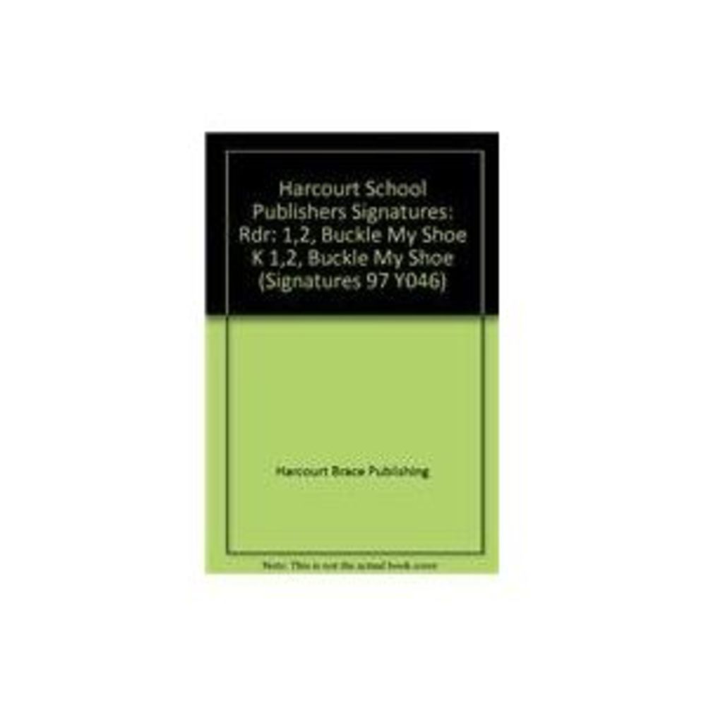 Harcourt School Publishers Signatures: Rdr: 1,2, Buckle My Shoe K 1,2, Buckle My